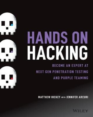 Hands on Hacking: Become an Expert at Next Gen Penetration Testing and Purple