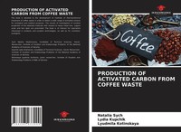Natalia Sych (U. A.) | Production Of Activated Carbon From Coffee Waste | Buch