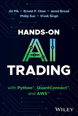 Hands-On AI Trading with Python, Quantconnect, and AWS by Jiri Pik