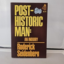Post-Historic Man An Inquiry By Roderick Seidenberg (1974), Paperback, Vintage