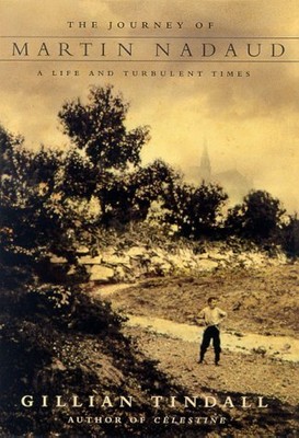 THE JOURNEY OF MARTIN NADAUD: A LIFE AND TURBULENT TIMES By Gillian Tindall Mint