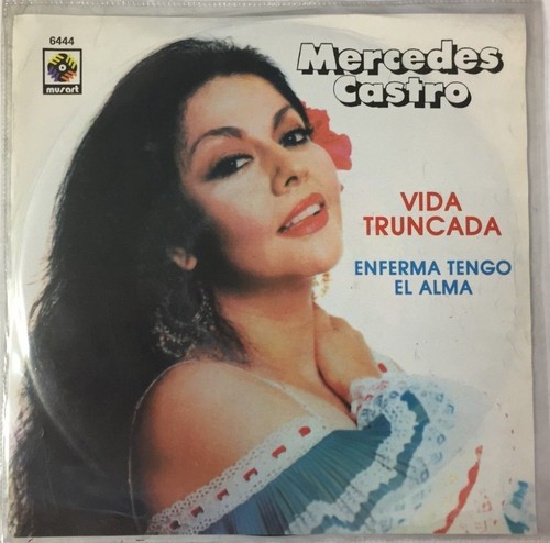 MERCEDES CASTRO -VIDA TRUNCADA / ENFERMA TENGO EL ALMA- MEX 7"SINGLE PS RANCHERA