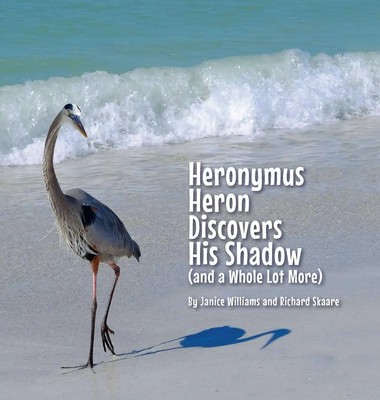 Janice Williams (u. a.) | Heronymus Heron Discovers His Shadow (and a Whole...