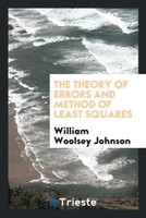 William Woolsey Johnson | The Theory Of Errors And Method Of Least Squares