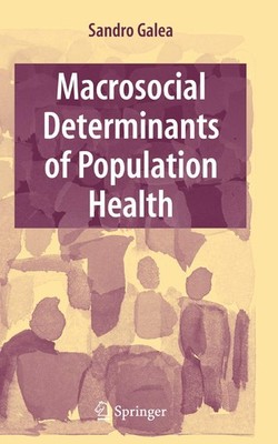 Macrosocial Determinants of Population Health by Galea