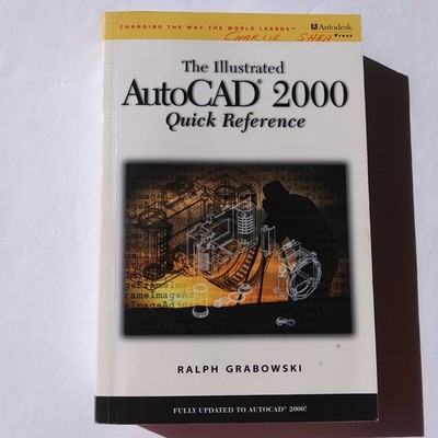 AutoCAD 2000 Quick Reference Illustrated Guide by Ralph Grabowski Autodesk