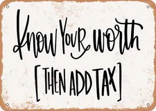METAL SIGN - Know Your Worth then Add Tax - Vintage Look Sign