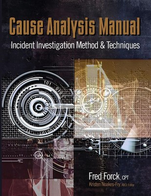 Cause Analysis Manual Incident Investigation Method & Techniques Fred Forck Buch