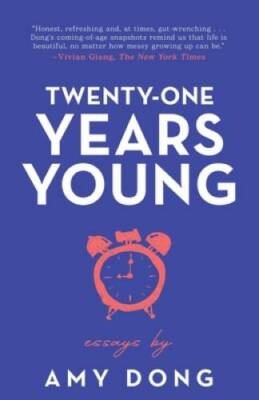 Twenty-One Years Young: Essays - Paperback By Dong, Amy - GOOD