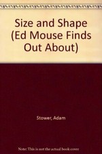 Size and Shape (Ed Mouse Finds Out About),Adam Stower