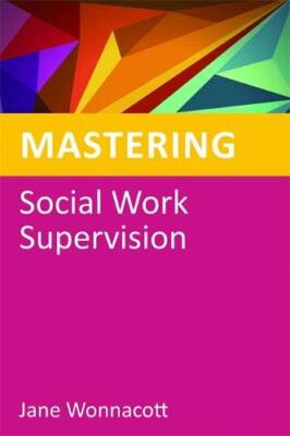 Mastering Social Work Supervision (Mastering Social Work Skills),Jane Wonnacott