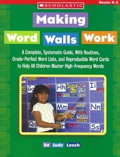 Making Word Walls Work by Judy Lynch. Grades K-2