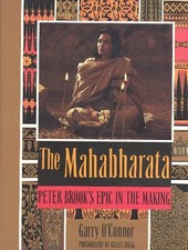 THE MAHABHARATA: PETER BROOK'S EPIC IN THE MAKING By Garry O'connor & VG