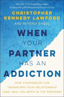 When Your Partner Has an Addiction: How Compassion Can Transform Your Relati...
