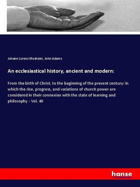 An Ecclesiastical History, Ancient And Modern: Johann Lorenz Mosheim-image