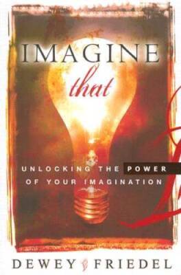 Imagine That: Unlocking the Power of Your Imagination - Paperback - GOOD