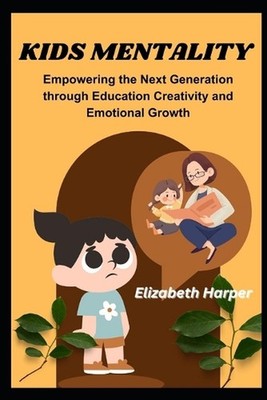 Kids Mentality: Empowering the Next Generation through Education Creativity and 