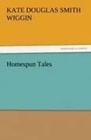 Kate Douglas Smith Wiggin | Homespun Tales | Taschenbuch | Englisch (2011)