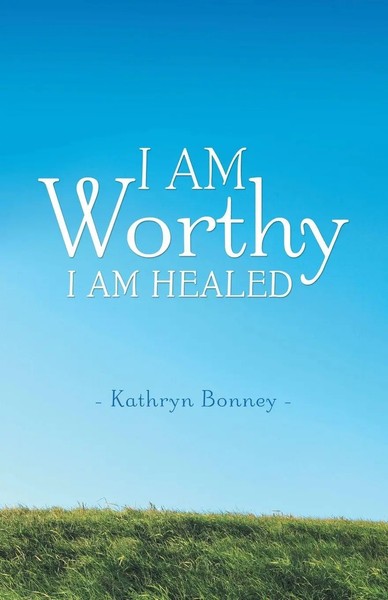 Kathryn Bonney | I Am Worthy | Taschenbuch | Englisch (2016) | I Am Healed-image