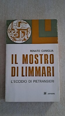 IL MOSTRO DI LIMMARI RENATO CANIGLIA L ECCIDIO DI PIETRANSIERI 1972 INTROVABILE