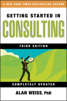 Getting Started in Consulting - Paperback By Weiss, Alan - VERY GOOD