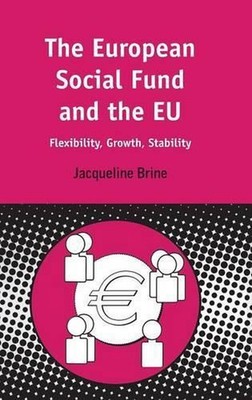 European Social Fund and the EU: Flexibility, Growth, Stability by Jacqueline Br