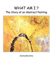 What Am I? the Story of an Abstract Painting (Paperback or Softback)