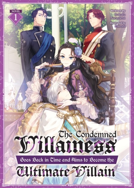 Condemned Villainess Goes Back in Time and Aims to Become the Ultimate Villain (Light Novel) Vol. 1, The - Image 2