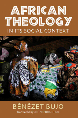 Thumbnail - African Theology In Its Social Context By Benezet Bujo