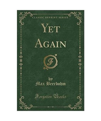 Yet Again [Classic Reprint], Max Beerbohm