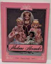 Collector  s Encyclopedia of Madame Alexander Dolls 1965  1990   Patricia Smith
