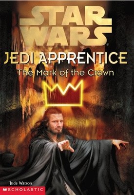 THE MARK OF THE CROWN (STAR WARS: JEDI APPRENTICE, BOOK 4) By Jude Watson *VG+*