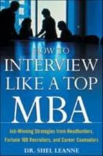 How to Interview Like a Top MBA: Job-Winning Strategies from Headhunters,...