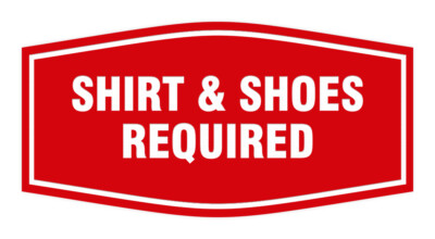 Fancy Shirt &amp; Shoes Required Sign (Red) - Small 3x6" | eBay