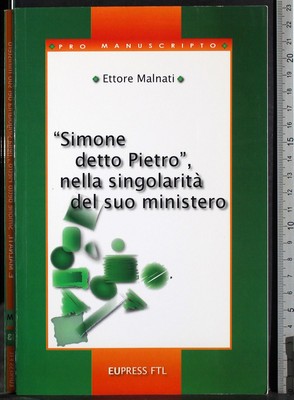 SIMON SAGTE PETRUS IN DER SINGULARITÄT DES MINISTERIUMS. MALNATI. EUPRESS FTL. 1ED.