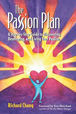 The Passion Plan: A Step-by-step Guide to Discovering,  - Paperback NEW Chang, R