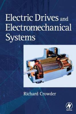 Electric Drives and Electromechanical Systems: Applications and Control by Crow