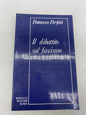 FRANCESCO PERFECT - DIE DEBATTE ÜBER DEN FASCHISMUS - BONACCI VERLAG ROM