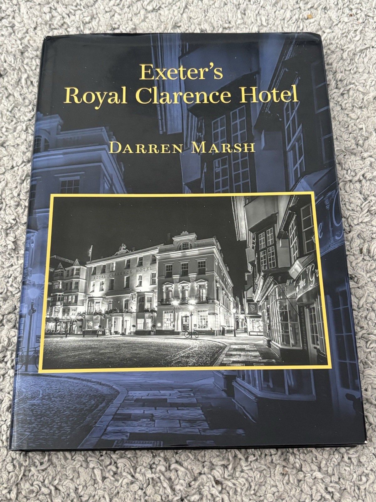 EXETER’S ROYAL CLARENCE HOTEL - Darren Marsh - Hardback Book - Devon