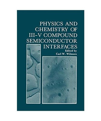 Physics and Chemistry of III-V Compound Semiconductor Interfaces, WILMSEN  CARL