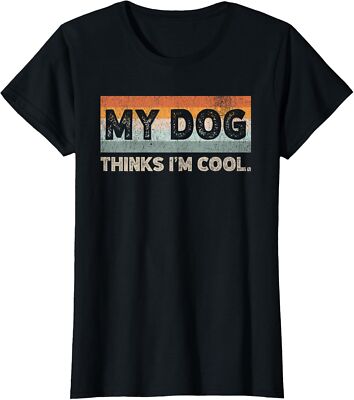 My Dog Thinks I'm Cool Funny Pet Lover Design Ladies' Crewneck T-Shirt
