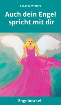 Auch Dein Engel Spricht Mit Dir: Engelorakel