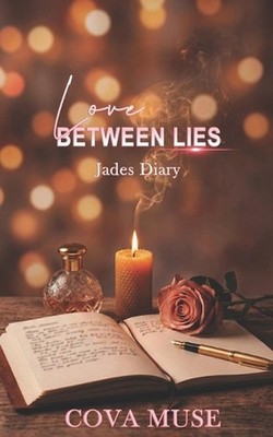 Love Between Lies: Jade's Diary by Cova Muse Paperback Book