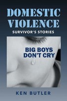 Domestic Violence Survivor's Stories Big Boys Don't Cry Ken Butler Taschenbuch