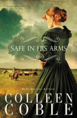 Safe in His Arms (Under Texas Stars) - Paperback By Coble, Colleen - GOOD