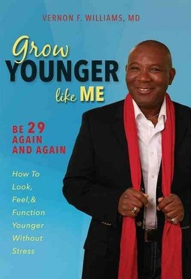 Grow Younger Like Me: Feel 29 Again and Again: How to Look, Feel, and Function Y