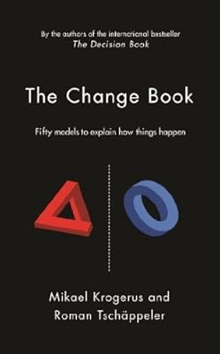 The Change Book: Fifty models to explain how things happen (The Tschapeller and 