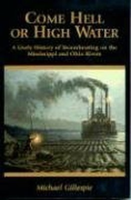 Come Hell or High Water: A Lively H..., Gillespie, Mich