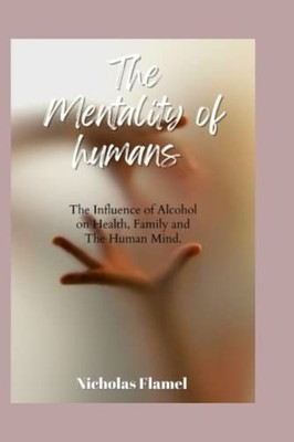 The Mentality of Humans Influence of Alcohol on Health, -  NEW NICHOLAS. FLAME 2