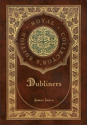 Dubliners (Royal Collector's Edition) (Case Laminate Hardcover with Jacket) (Har